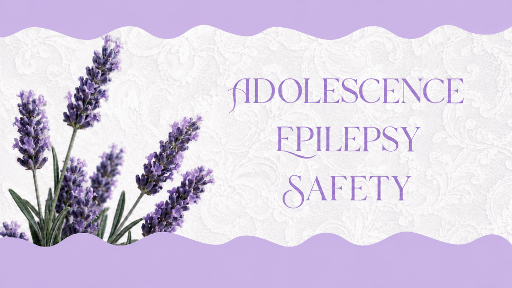 Lavender flowers with the words adolescence, epilepsy, safety